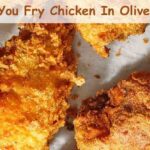 Can You Fry Chicken In Olive Oil?
